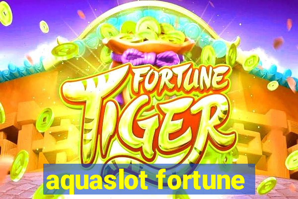 aquaslot fortune